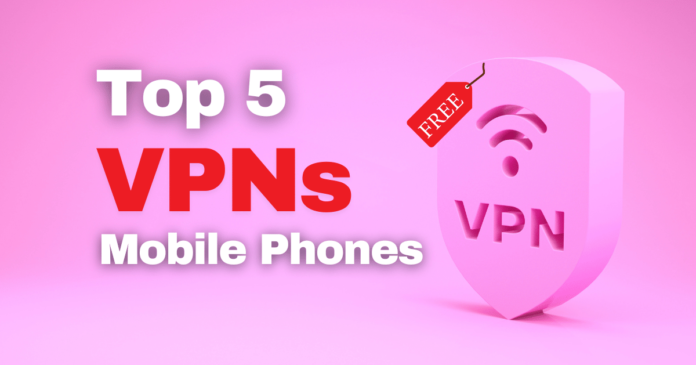 Top 5 Best Free VPNs for Mobile Phones in 2024